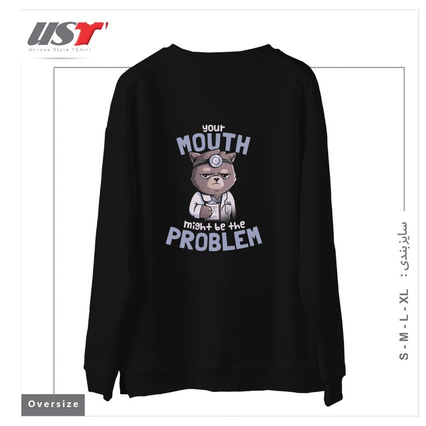 طرح YOUR MOUTH MIGHT BE THE PROBLEM - CUTE GRUMPY CUTE CAT GIFT سوییشرت اورسایزرنگ مشکی