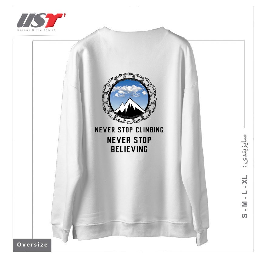 طرح NEVER STOP CLIMBING, NEVER STOP BELIEVING سوییشرت اورسایزرنگ سفید