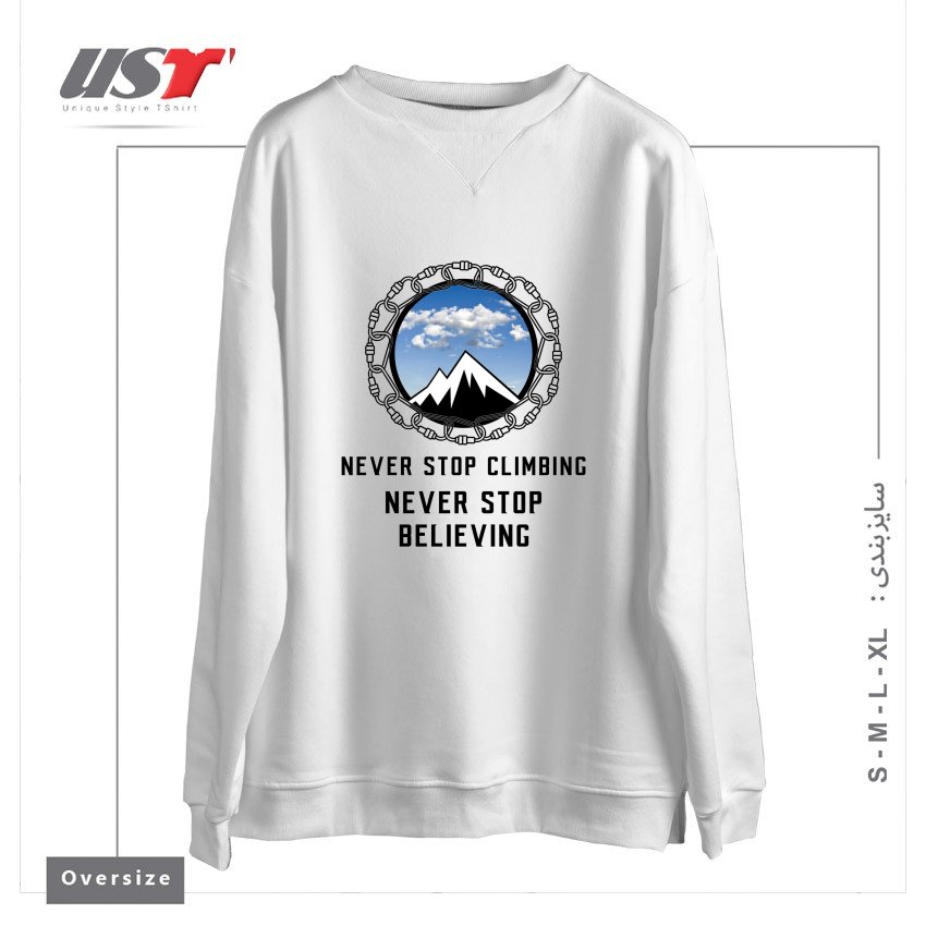 طرح NEVER STOP CLIMBING, NEVER STOP BELIEVING سوییشرت اورسایزرنگ سفید