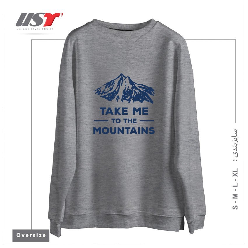 سوییشرت اورسایز طرح TAKE ME TO THE MOUNTAINS T-SHIRT