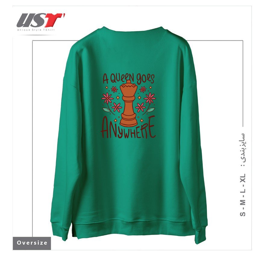 طرح A QUEEN GOES ANYWHERE  WOMEN'S DAY QUOTE سوییشرت اورسایزرنگ سبز سدری