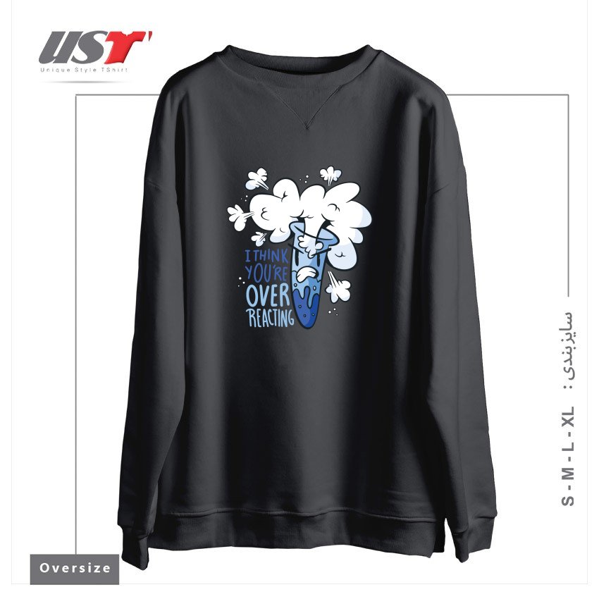 سوییشرت اورسایز طرح I THINK YOU'RE OVER REACTING