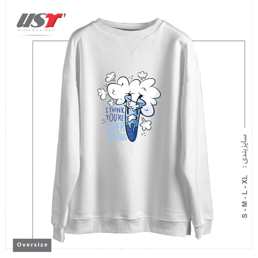 طرح I THINK YOU'RE OVER REACTING سوییشرت اورسایزرنگ سفید