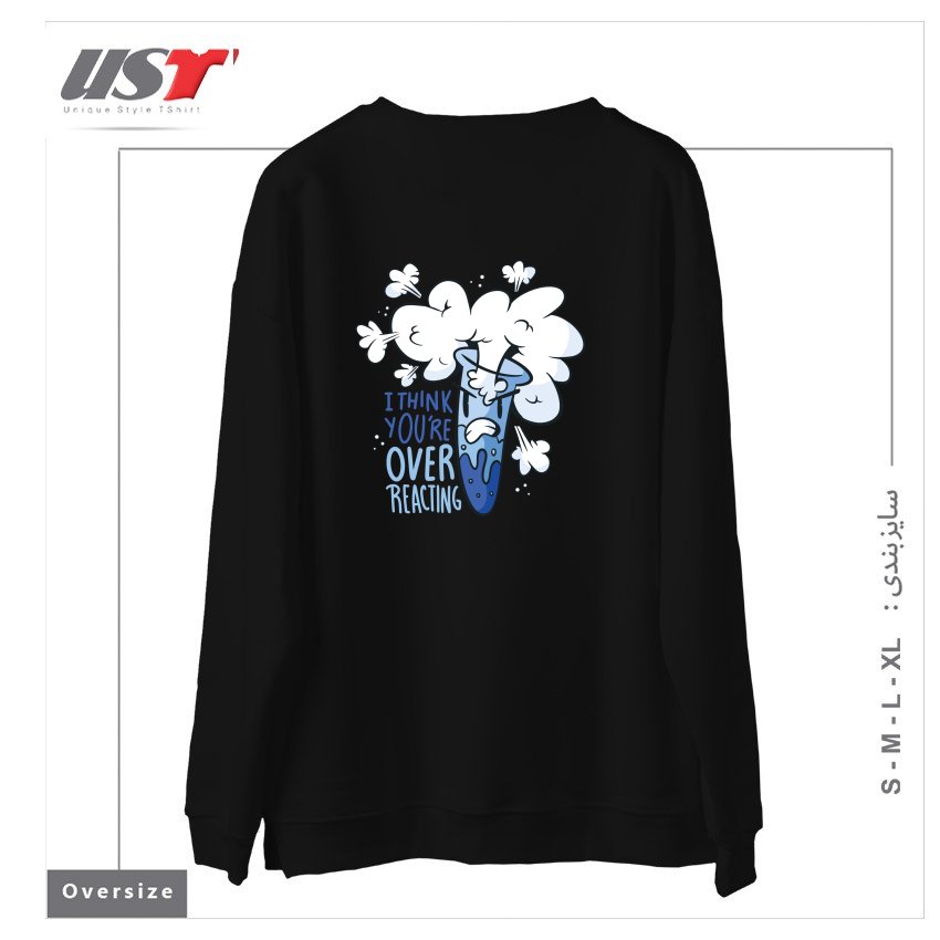 طرح I THINK YOU'RE OVER REACTING سوییشرت اورسایزرنگ مشکی
