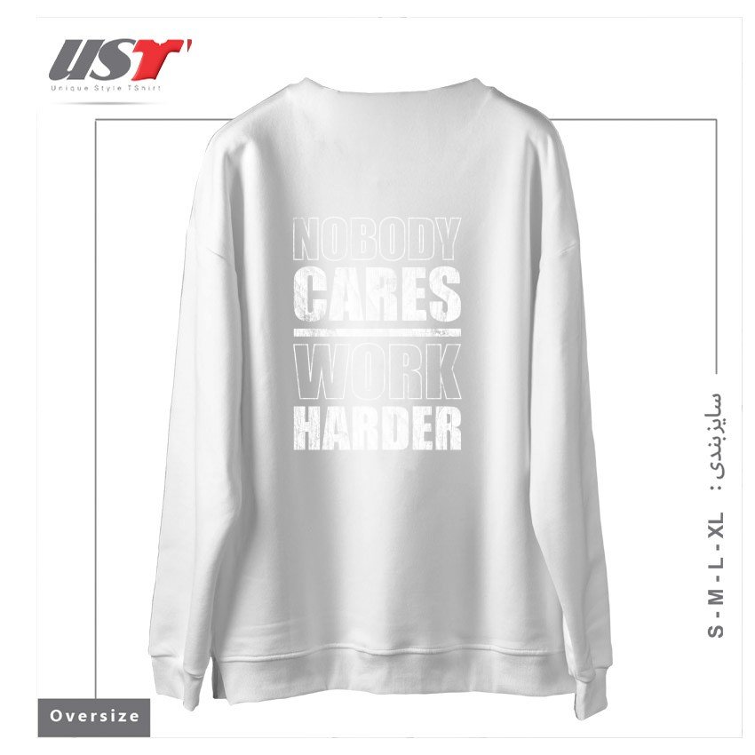 طرح NOBODY CARES WORK HARDER سوییشرت اورسایزرنگ سفید