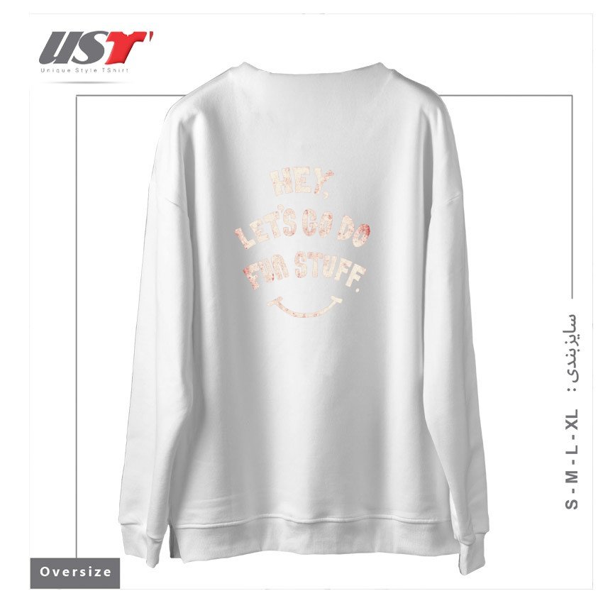 طرح HEY, LET'S GO DO FUN STUFF! سوییشرت اورسایزرنگ سفید