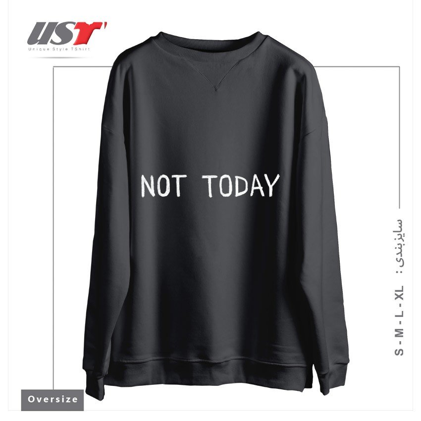 طرح NOT TODAY سوییشرت اورسایزرنگ دودی