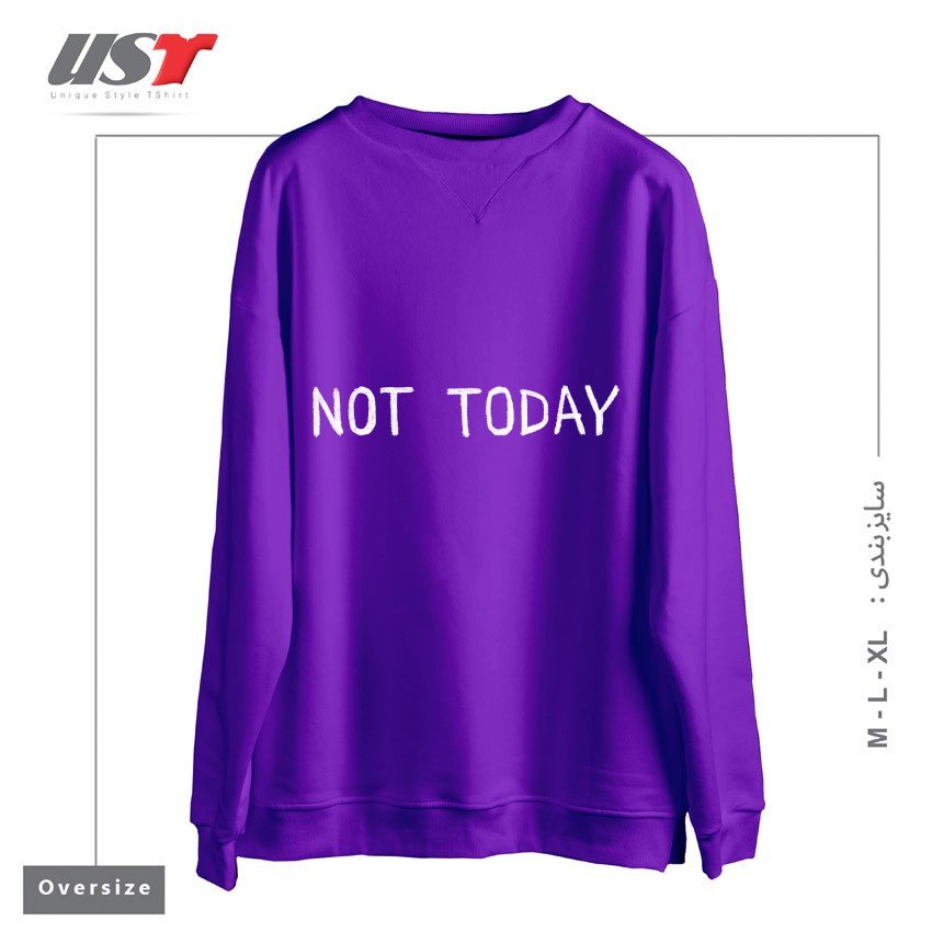 سوییشرت اورسایز طرح NOT TODAY