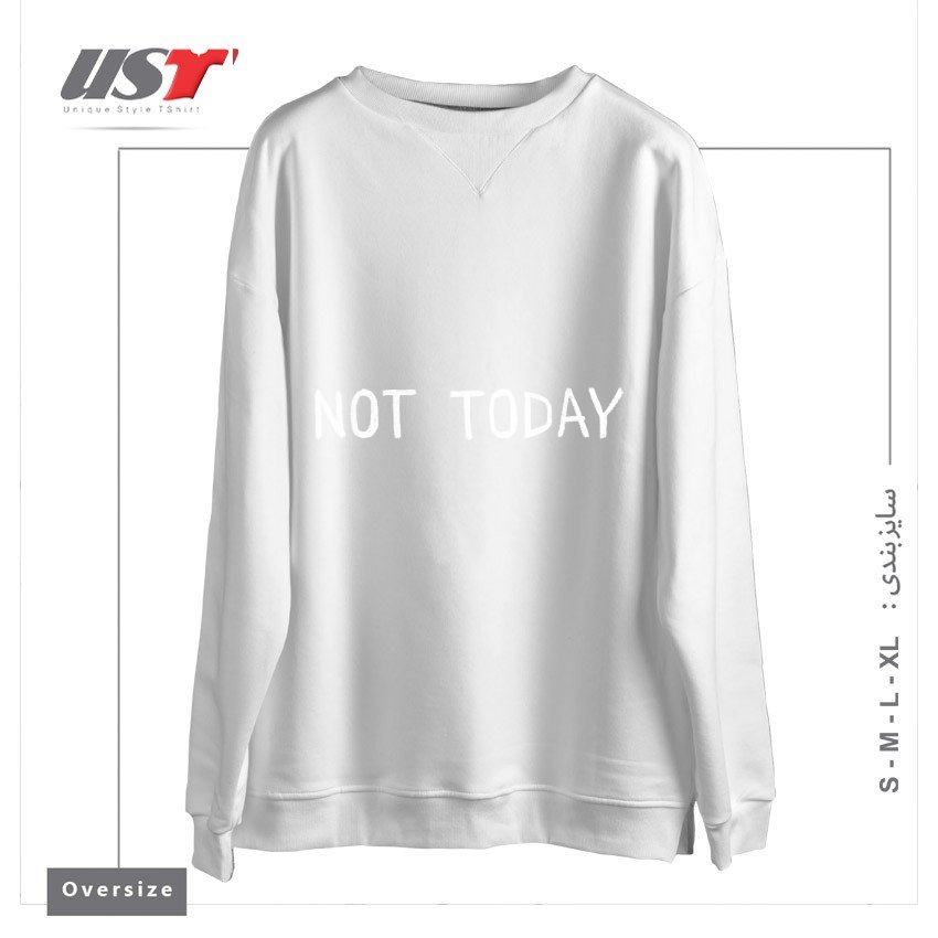طرح NOT TODAY سوییشرت اورسایزرنگ سفید