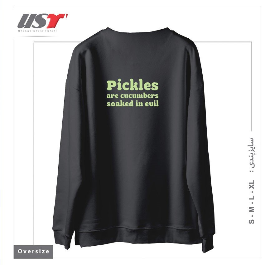 طرح PICKLES ARE CUCUMBERS SOAKED IN EVIL سوییشرت اورسایزرنگ دودی