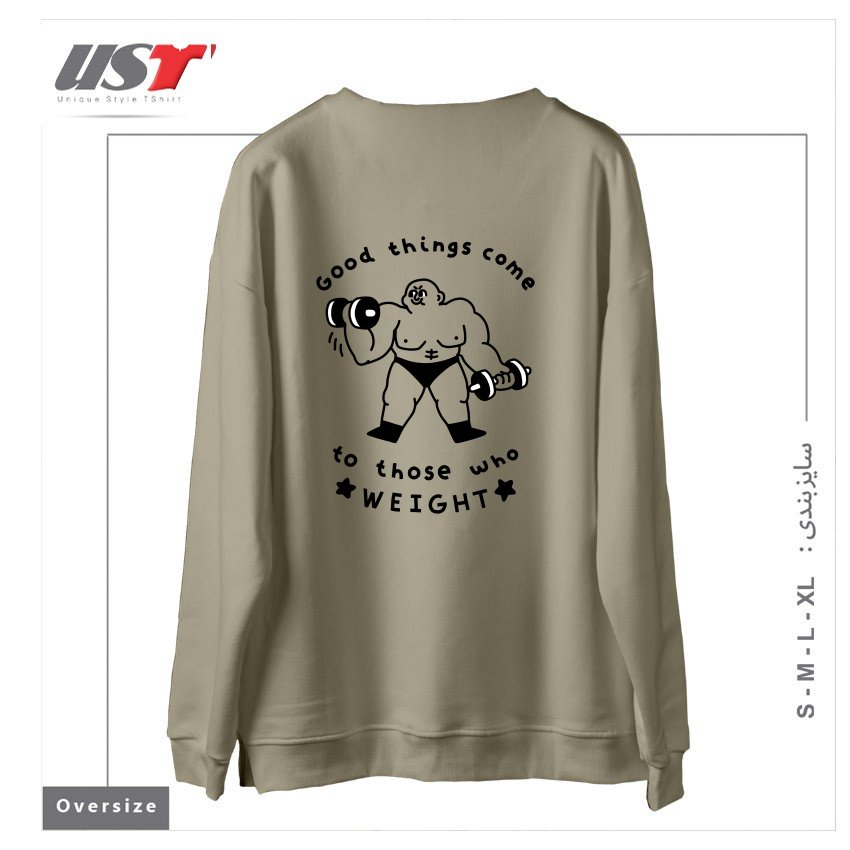 طرح GOOD THINGS COME TO THOSE WHO WEIGHT سوییشرت اورسایزرنگ نخودی