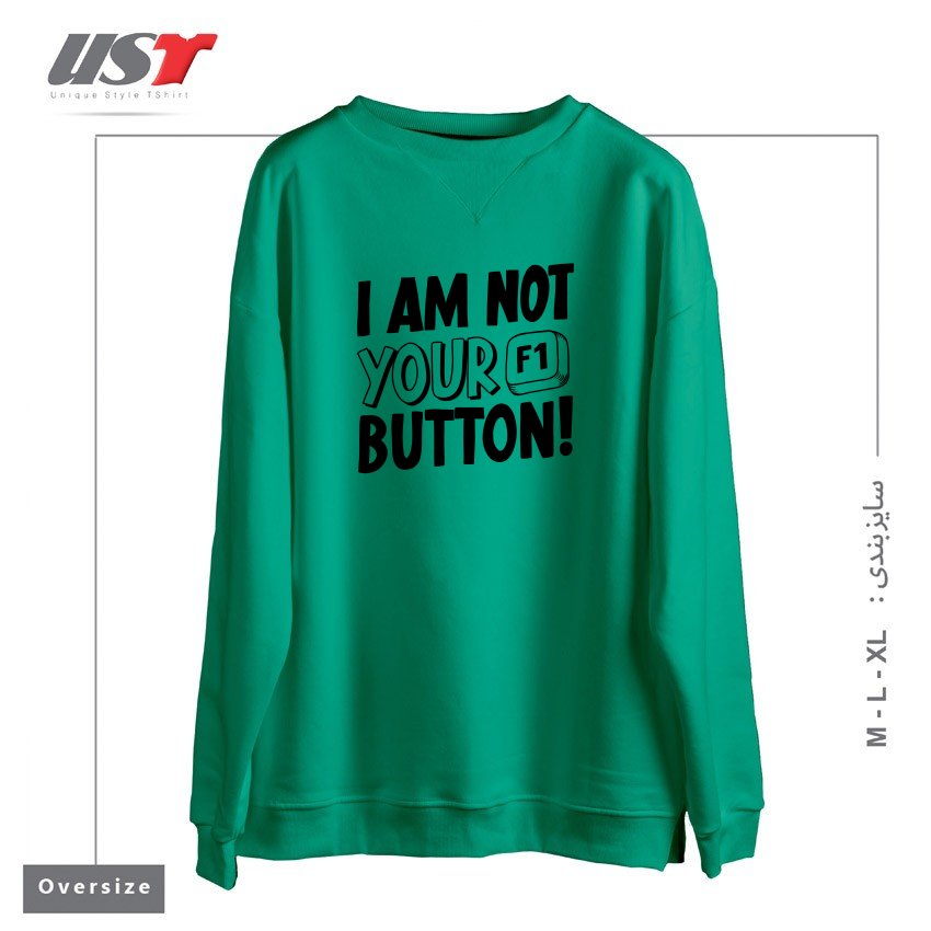 سوییشرت اورسایز طرح I AM NOT YOUR F1 BUTTON!