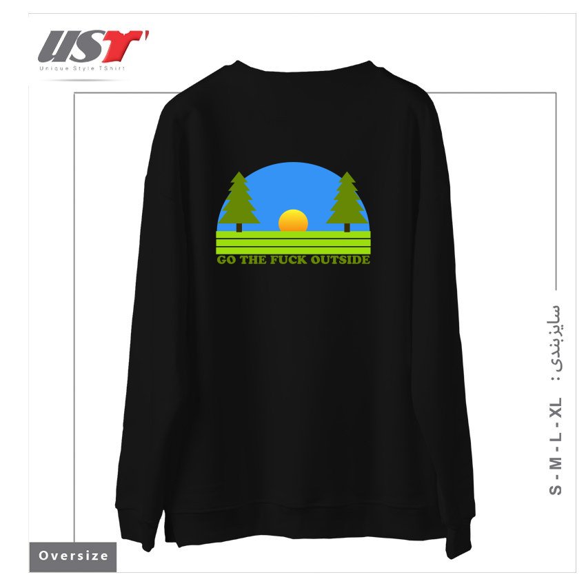 طرح GO THE FUCK OUTSIDE سوییشرت اورسایزرنگ مشکی