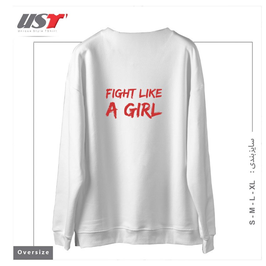 طرح FIGHT LIKE A GIRL سوییشرت اورسایزرنگ سفید