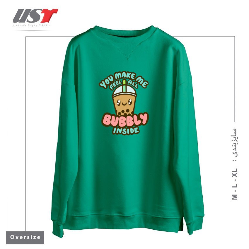 طرح YOU MAKE ME FEEL ALL BUBBLY INSIDE سوییشرت اورسایزرنگ سبز سدری
