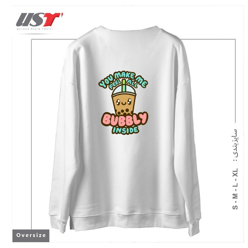 طرح YOU MAKE ME FEEL ALL BUBBLY INSIDE سوییشرت اورسایزرنگ سفید