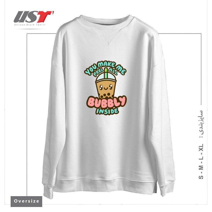 سوییشرت اورسایز طرح YOU MAKE ME FEEL ALL BUBBLY INSIDE