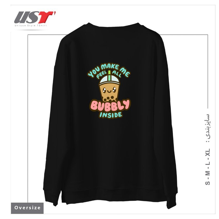 طرح YOU MAKE ME FEEL ALL BUBBLY INSIDE سوییشرت اورسایزرنگ مشکی